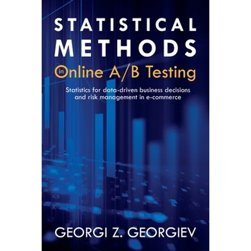 Statistical Methods in Online A/B Testing: Statistics for data-driven business decisions and risk management in e-commerce