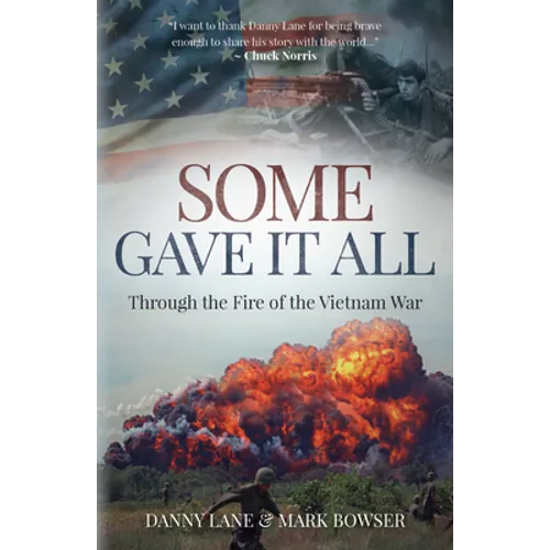 Some Gave It All: Through the Fire of the Vietnam War