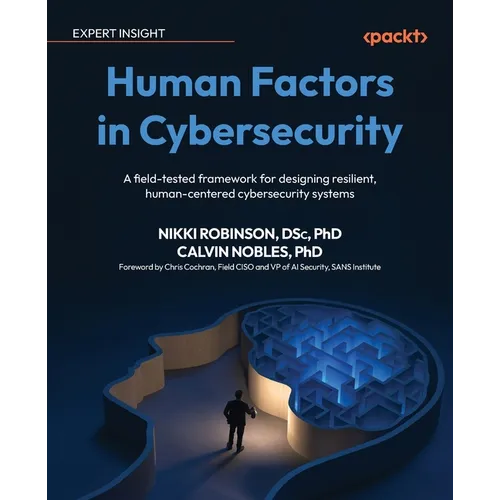 Human Factors in Cybersecurity: A field-tested framework for designing resilient, human-centered cybersecurity systems