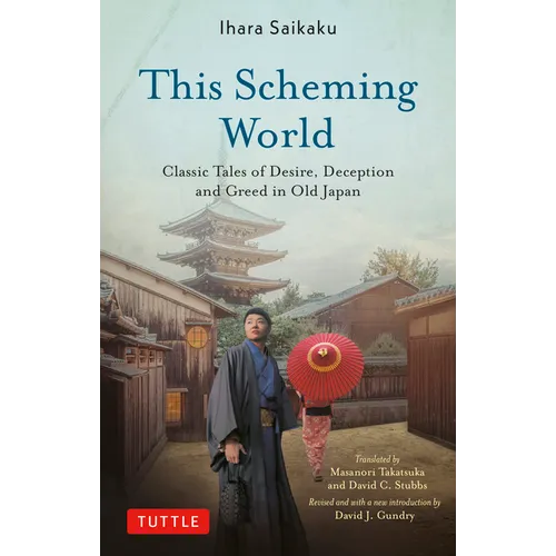 This Scheming World: Classic Tales of Desire, Deception and Greed in Old Japan
