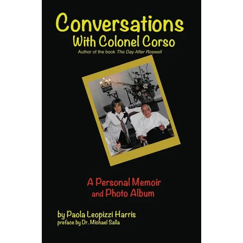 Conversations With Colonel Corso: A Personal Memoir and Photo Album