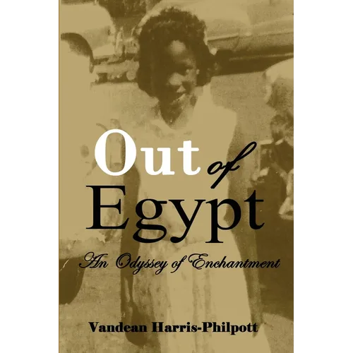 Out Of Egypt: An Odyssey of Enchantment