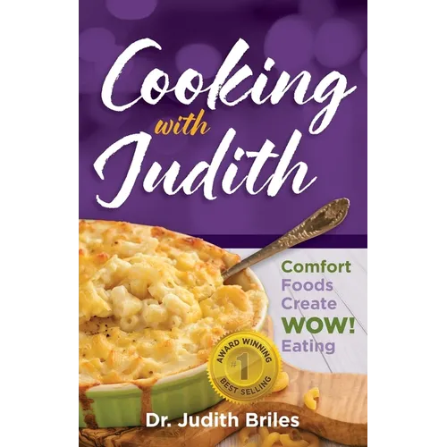 Cooking with Judiith...Comfort Foods Create WOW Eating