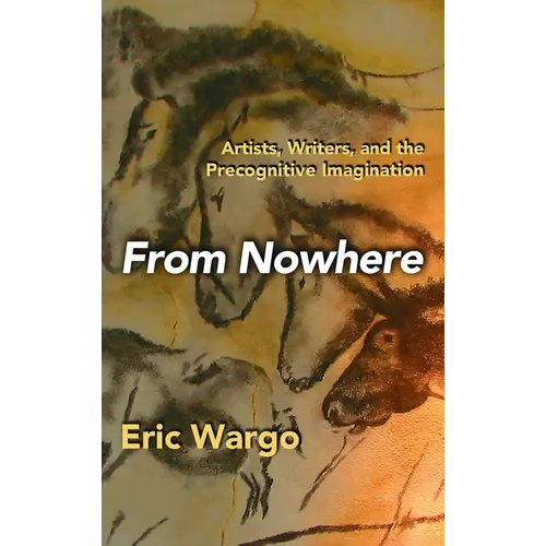 From Nowhere: Artists, Writers, and the Precognitive Imagination