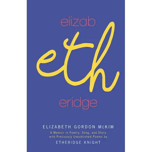 Elizabetheridge: A Memoir in Poetry, Song, and Story: A Memoir in