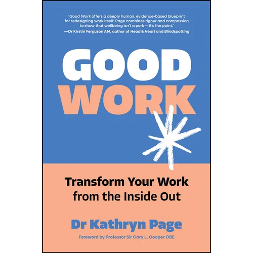 Good Work: Transform Your Work from the Inside Out