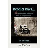 Derelict Days . . .: Sixty-Six Years on the Roadside Path to Enlightenment - Paperback