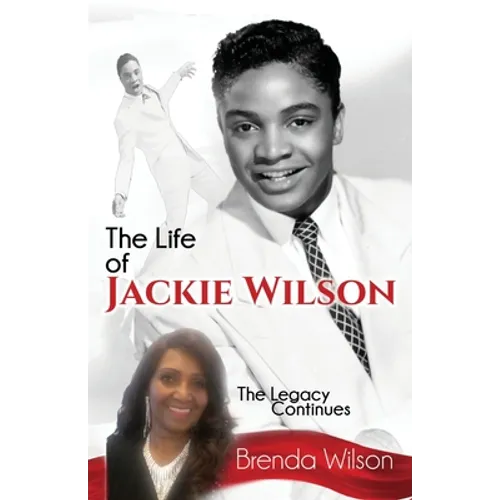 The Life of Jackie Wilson: The Legacy Continues...