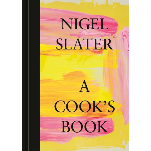 A Cook's Book: The Essential Nigel Slater [A Cookbook]