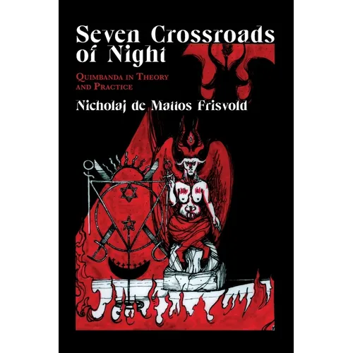 Seven Crossroads of Night: Quimbanda in Theory and Practice