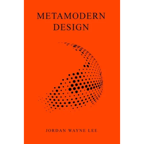 Metamodern Design: An outlook on the future of design.