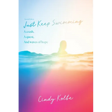 Just Keep Swimming: a crash, a quest, and waves of hope - Paperback
