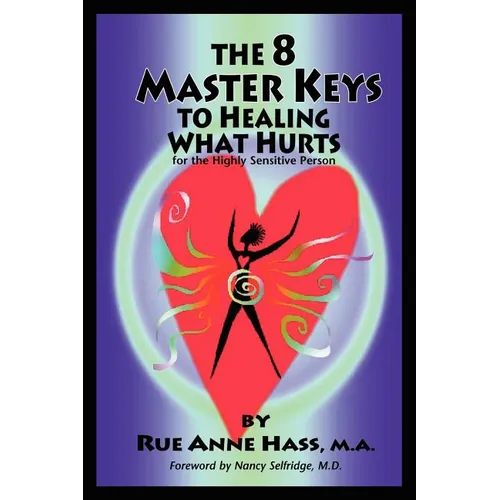 The 8 Master Keys To Healing What Hurts