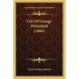 Life Of George Whitefield (1866) - Paperback