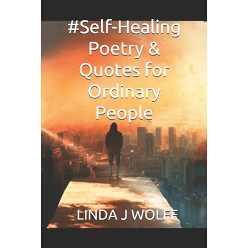 #Self-Healing Poetry & Quotes for Ordinary People