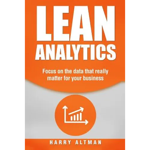 Lean Analytics: Focus on Data That Really Matter for Your Business