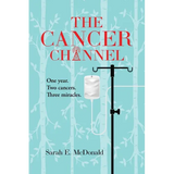 The Cancer Channel: One year. Two cancers. Three miracles.
