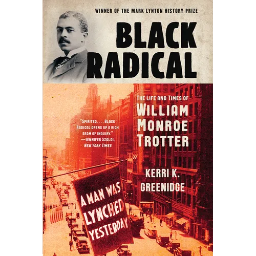 Black Radical: The Life and Times of William Monroe Trotter