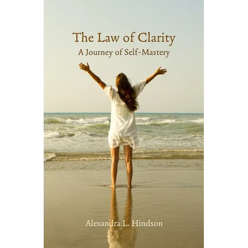 The Law of Clarity, A Journey of Self-Mastery