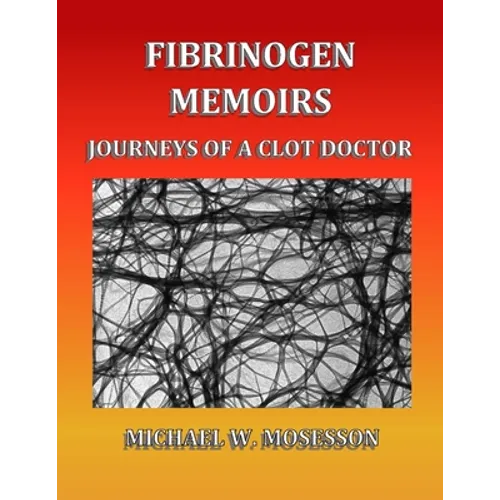 Fibrinogen Memoirs: Journeys of a Clot Doctor