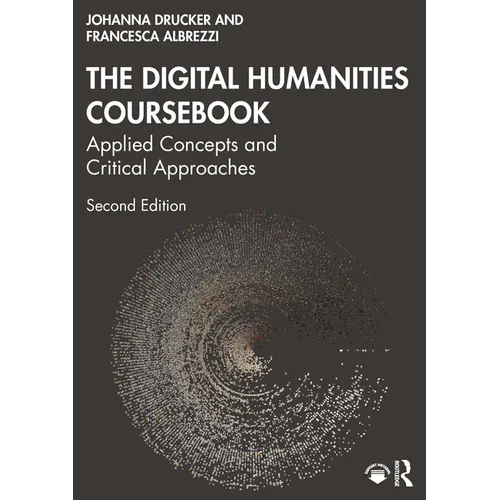 The Digital Humanities Coursebook: Applied Concepts and Critical Approaches