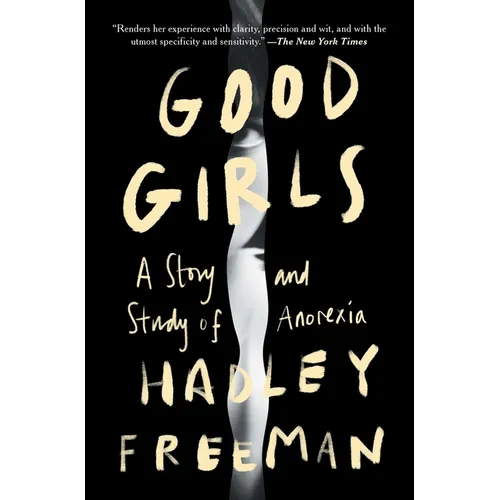 Good Girls: A Story and Study of Anorexia
