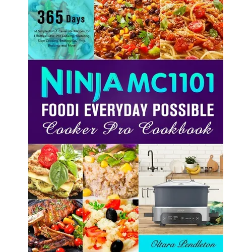 Ninja MC1101 Foodi Everyday Possible Cooker Pro Cookbook: 365 Days of Simple 8-in-1 Casserole Recipes for Effortless One-Pot Cooking, Featuring Slow C