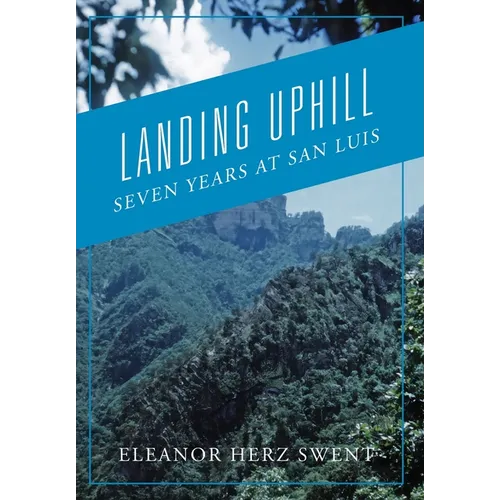 Landing Uphill: Seven Years at San Luis