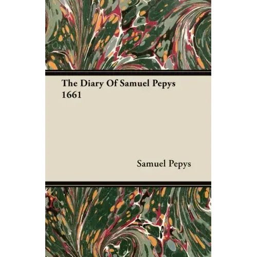The Diary Of Samuel Pepys 1661