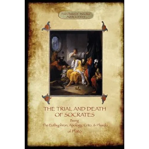 The Trial and Death of Socrates: With 32-page introduction, footnotes and Stephanus references by F.C. Church, translator (Aziloth Books)