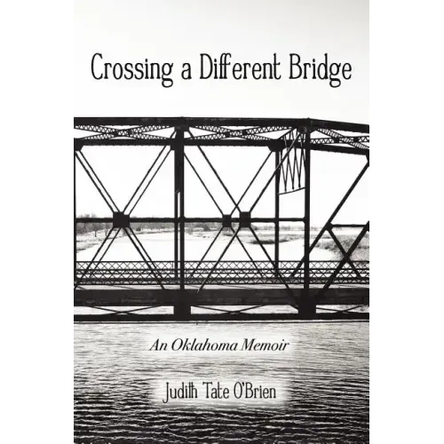 Crossing a Different Bridge: An Oklahoma Memoir