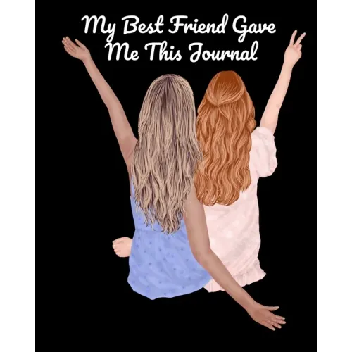 My Best Friend Gave Me This Journal: Bestie Gifts For Women - Gal Pal Present - Black Lined BFFS Composition Notebook & Journal To Write In Quotes, Jo
