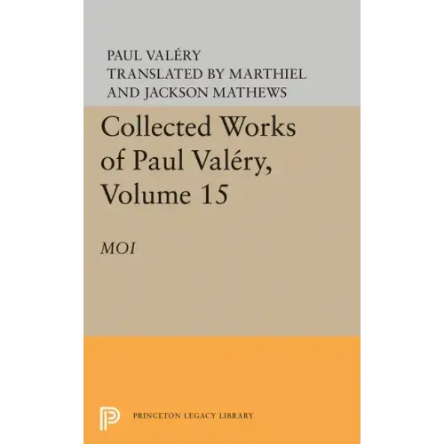 Collected Works of Paul Valery, Volume 15: Moi