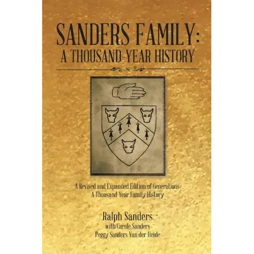 Sanders Family: A Thousand-Year History: A Revised and Expanded Edition of Generations: A Thousand-Year Family History