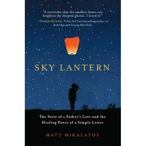 Sky Lantern: The Story of a Father's Love and the Healing Power of a Simple Letter