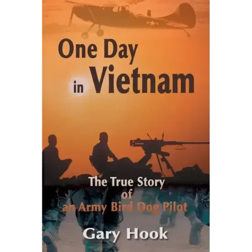 One Day in Vietnam: The True Story of an Army Bird Dog Pilot