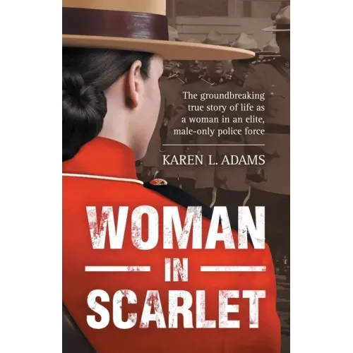 Woman In Scarlet: The groundbreaking true story of life as a woman in an elite, male-only police force