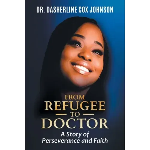 From Refugee to Doctor: A Story of Perserevance and Faith