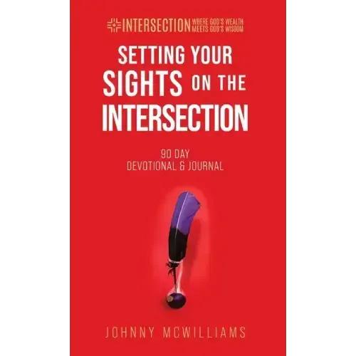 Setting Your Sights on the Intersection: 90-Day Devotional & Journal