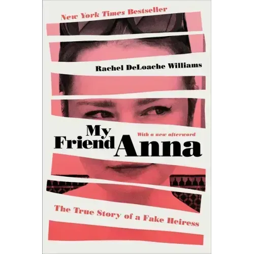 My Friend Anna: The True Story of a Fake Heiress