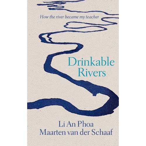 Drinkable Rivers: How the river became my teacher