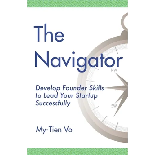 The Navigator: Develop Founder Skills to Lead Your Startup Successfully