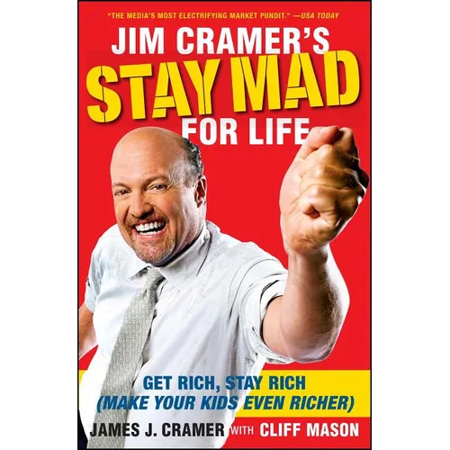 Jim Cramer's Stay Mad for Life: Get Rich, Stay Rich (Make Your Kids Even Richer)