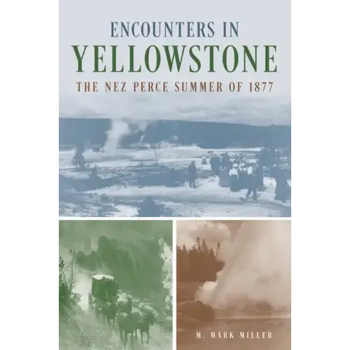 Encounters in Yellowstone: The Nez Perce Summer of 1877
