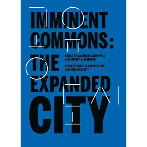 Imminent Commons: The Expanded City: Seoul Biennale of Architecture and Urbanism 2017
