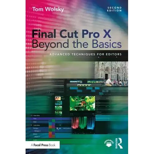 Final Cut Pro X Beyond the Basics: Advanced Techniques for Editors
