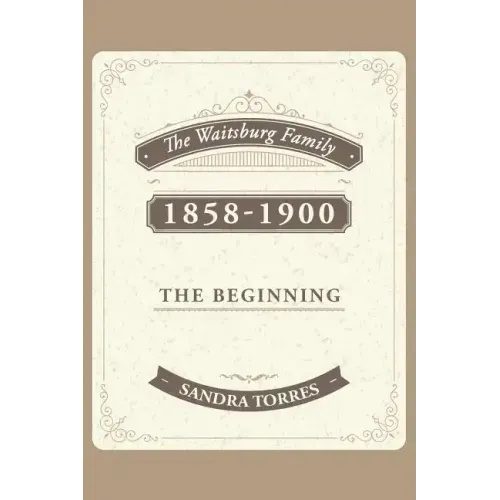 The Waitsburg Family: 1858 - 1900 the Beginning