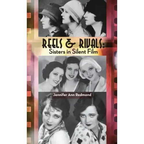 Reels & Rivals: Sisters in Silent Films (hardback)
