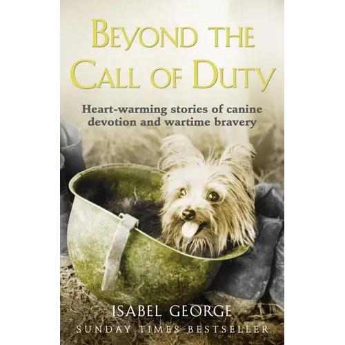 Beyond the Call of Duty: Heart-warming stories of canine devotion and bravery