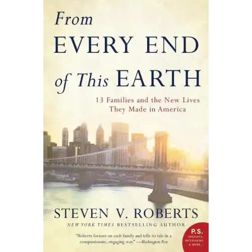 From Every End of This Earth: 13 Families and the New Lives They Made in America